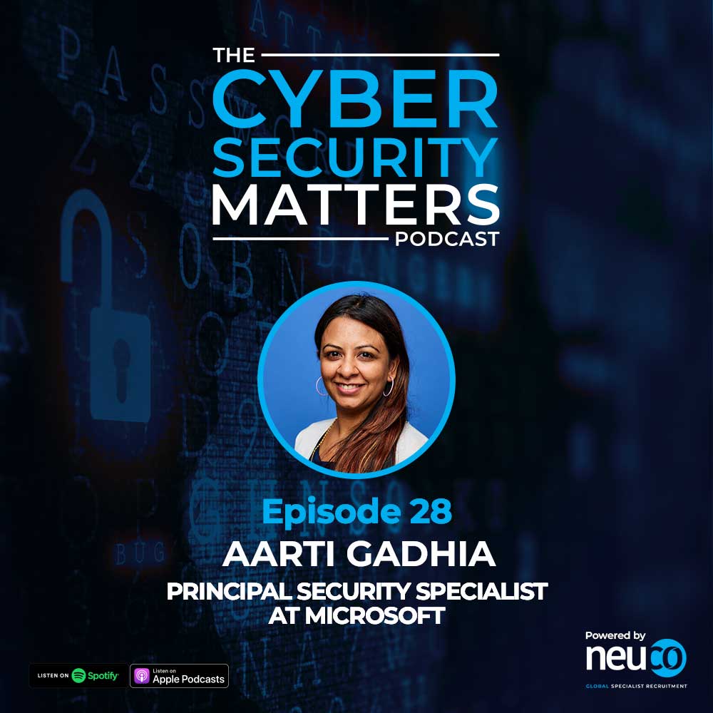 Empowering Diversity: Navigating the Path to Cybersecurity Leadership and Strategies for Inclusivity - Episode 28 - Aarti Gadhia, Principal Security Specialist at Microsoft