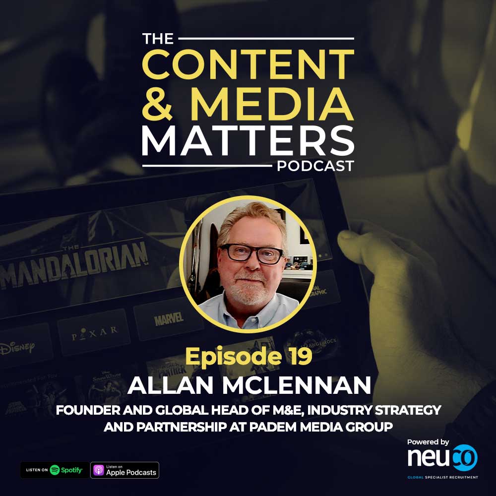 Television, FAST and Targeting your Audience - Episode 19 - Allan McLennan, Founder and Global Head of M&E, Industry Strategy and Partnership at PADEM Media Group