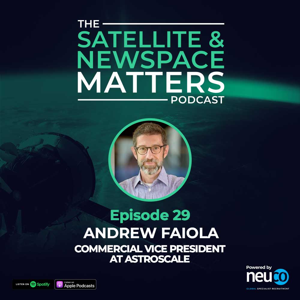 Sharing Responsibility for Space Debris - Episode 29 - Andrew Faiola, Commercial Vice President at Astroscale