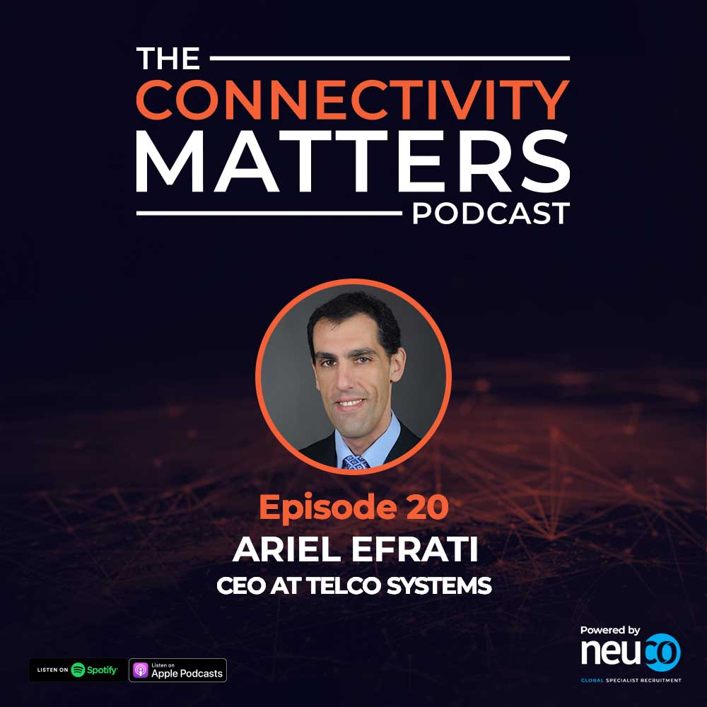 Essential Connectivity - Episode 20 - Ariel Efrati, CEO at Telco Systems