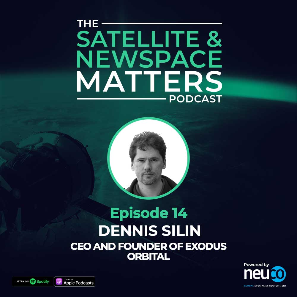 Outer Space is No Longer Out of Reach – Episode 14 – Dennis Silin CEO and Founder of Exodus Orbital