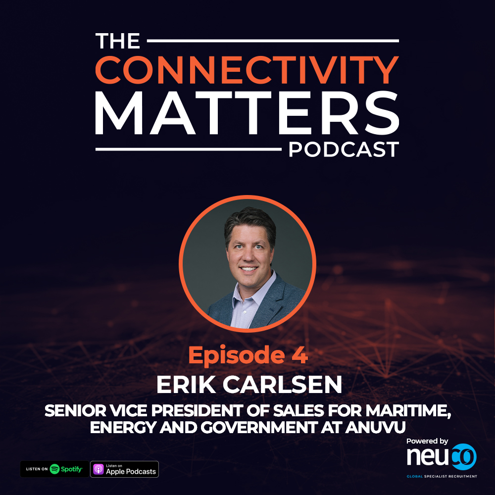 Bringing a Fresh Perspective to Sales Leadership in Connectivity - Episode 4 - Erik Carlsen, Senior Vice President of Sales for Maritime, Energy and Government at Anuvu