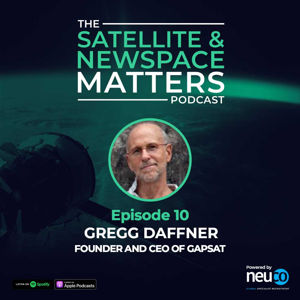 Don’t Write Off GEO Yet! - Episode 10 - Gregg Daffner, Founder and CEO of GapSat