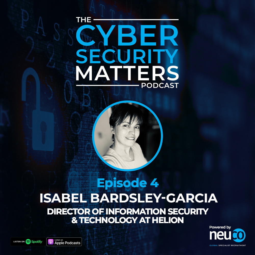 A Woman's Place At The Cyber Security Table - Episode 4 - Isabel Bardsley-Garcia, Director of Information Security & Technology at Helion