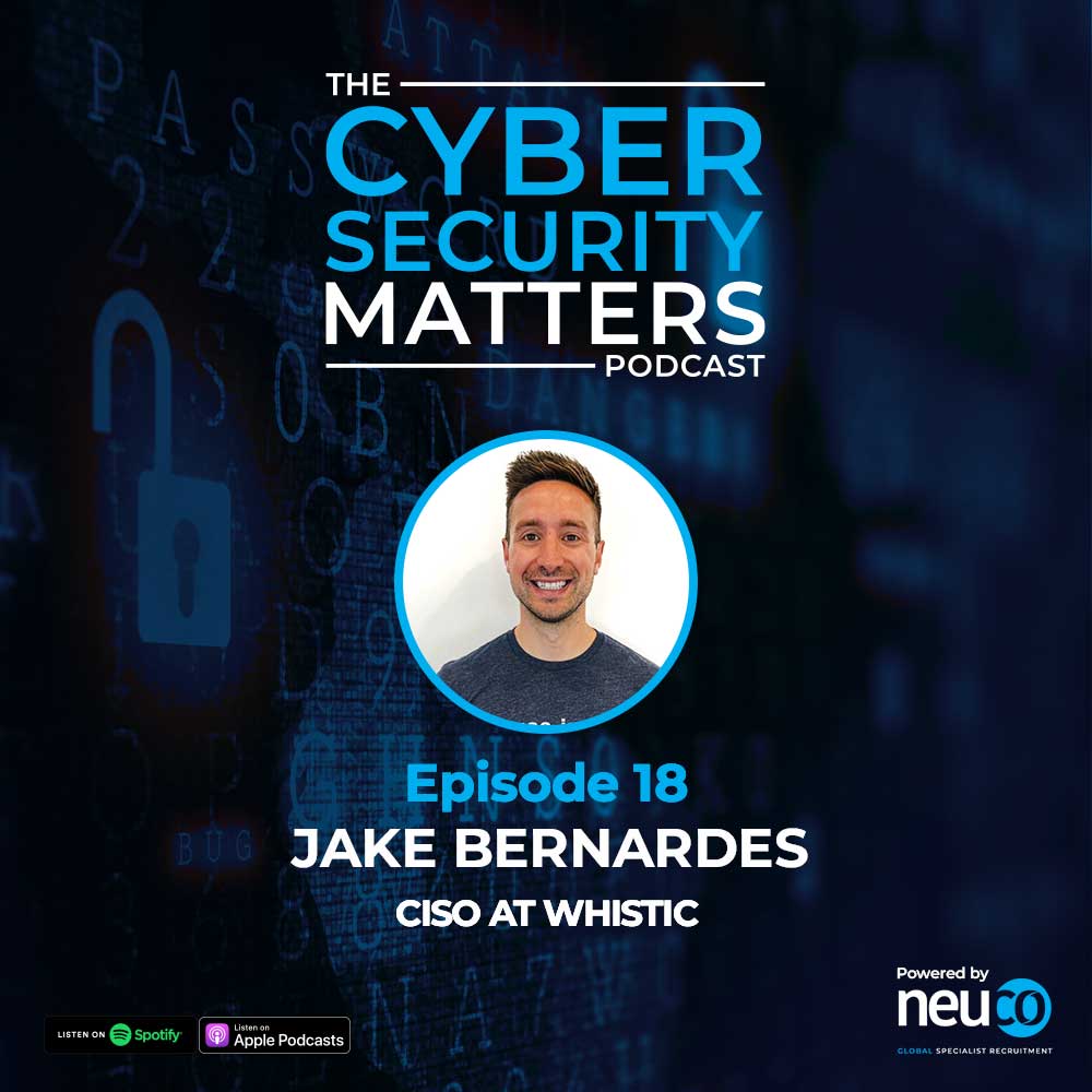 Journey to being a CISO, AI, & talent shortage: Myth or reality? - Episode 18 - Jake Bernardes, CISO at Whistic