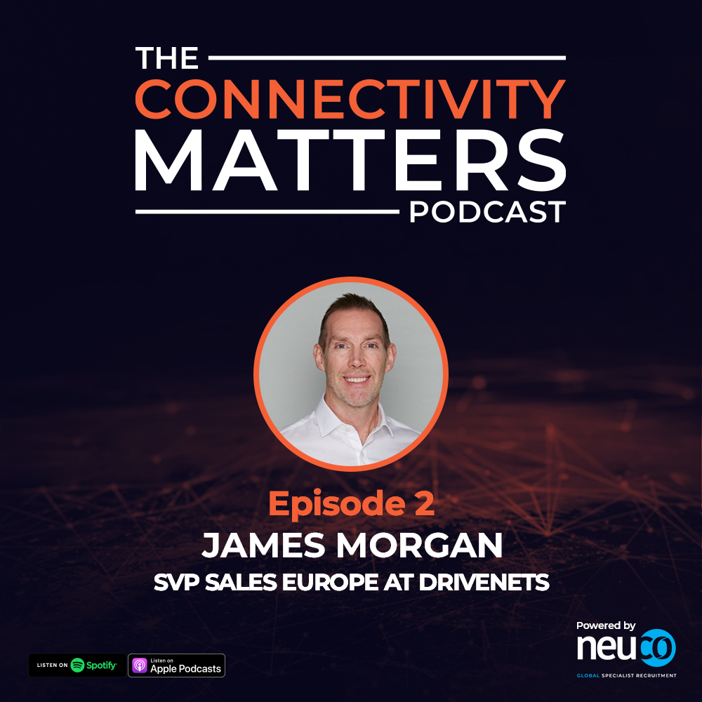 Virtualisation, Disaggregation and the future of telco! - Episode 2 - James Morgan - SVP Sales Europe at DriveNets