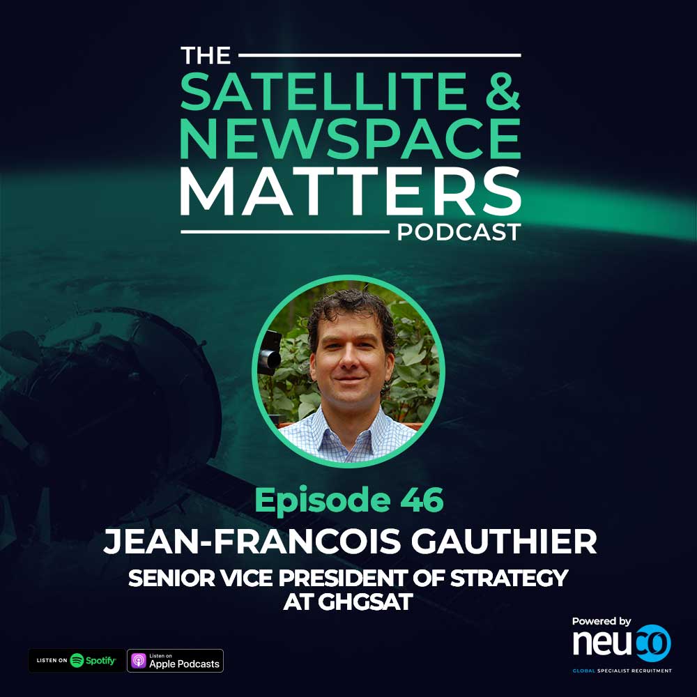 Addressing Environmental Concerns With Satellites - Episode 46 - Jean-Francois Gauthier, Senior Vice President of Strategy at GHGSat