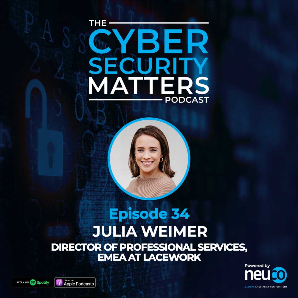 Succeeding in the Cyber Security Industry as a Woman - Episode 34 - Julia Weimer, Director of Professional Services, EMEA at Lacework