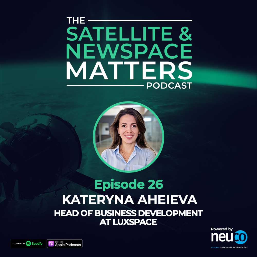 Satellite Intelligence, from Cubesats to Microsats - Episode 26 - Kateryna Aheieva, Head of Business Development at LuxSpace