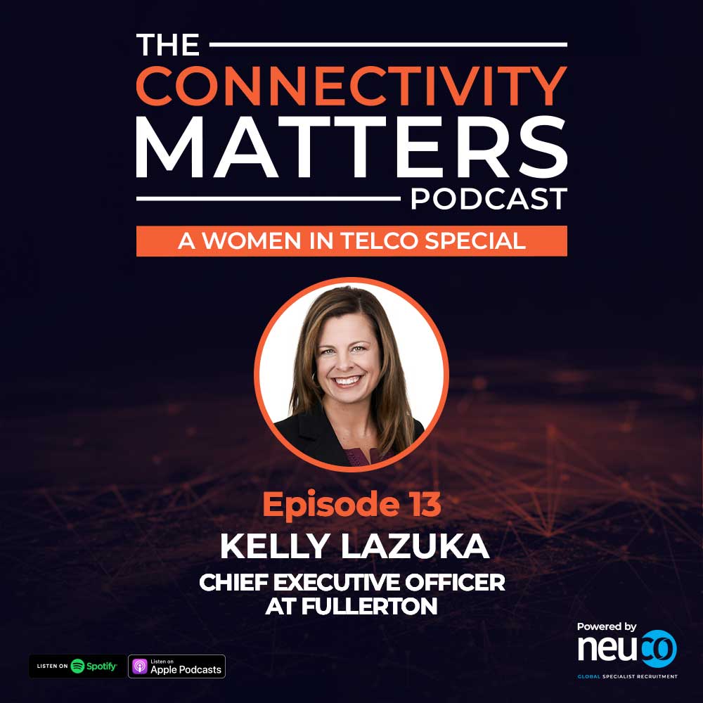 Women in Telco - Episode 13 - Kelly Lazuka, Chief Executive Officer at FULLERTON