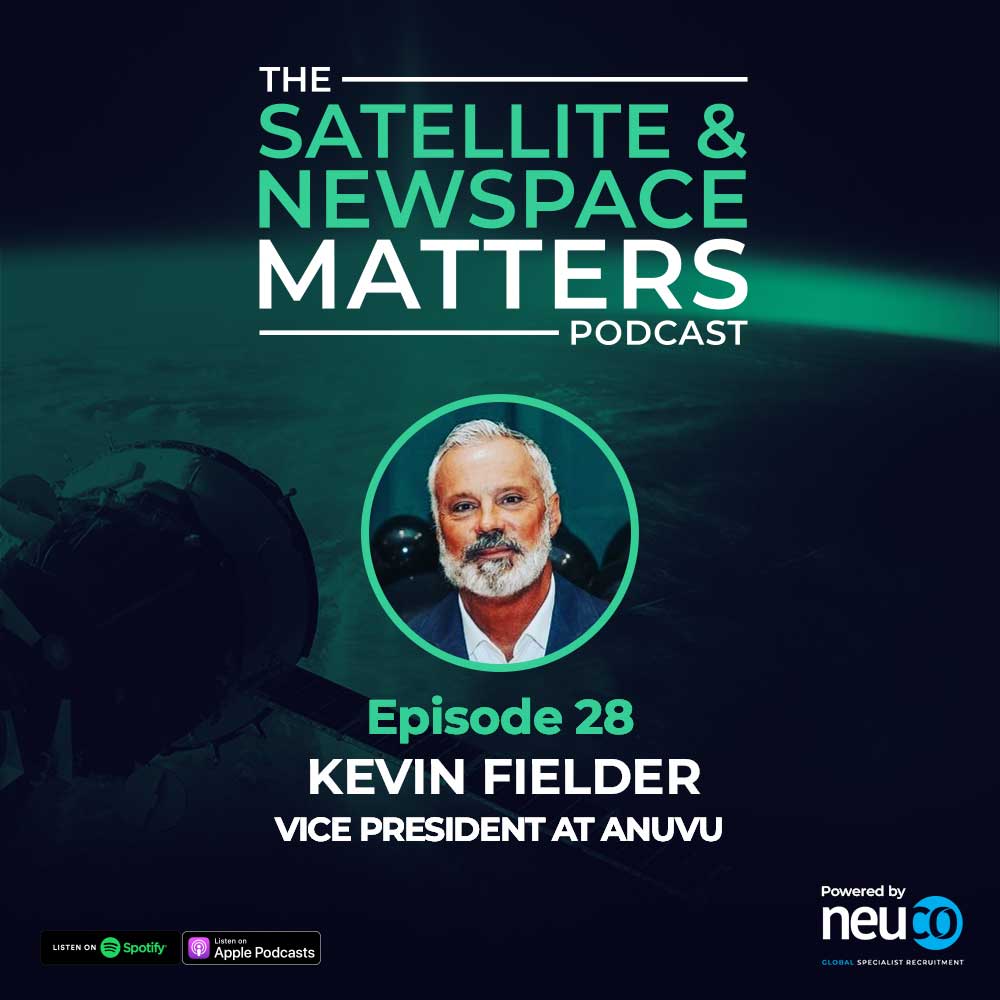 Tried and Tested Wins the Race: Why Anuvu are Backing GEO Over LEO for New Constellation - Episode 28 - Kevin Fielder, Vice President at Anuvu