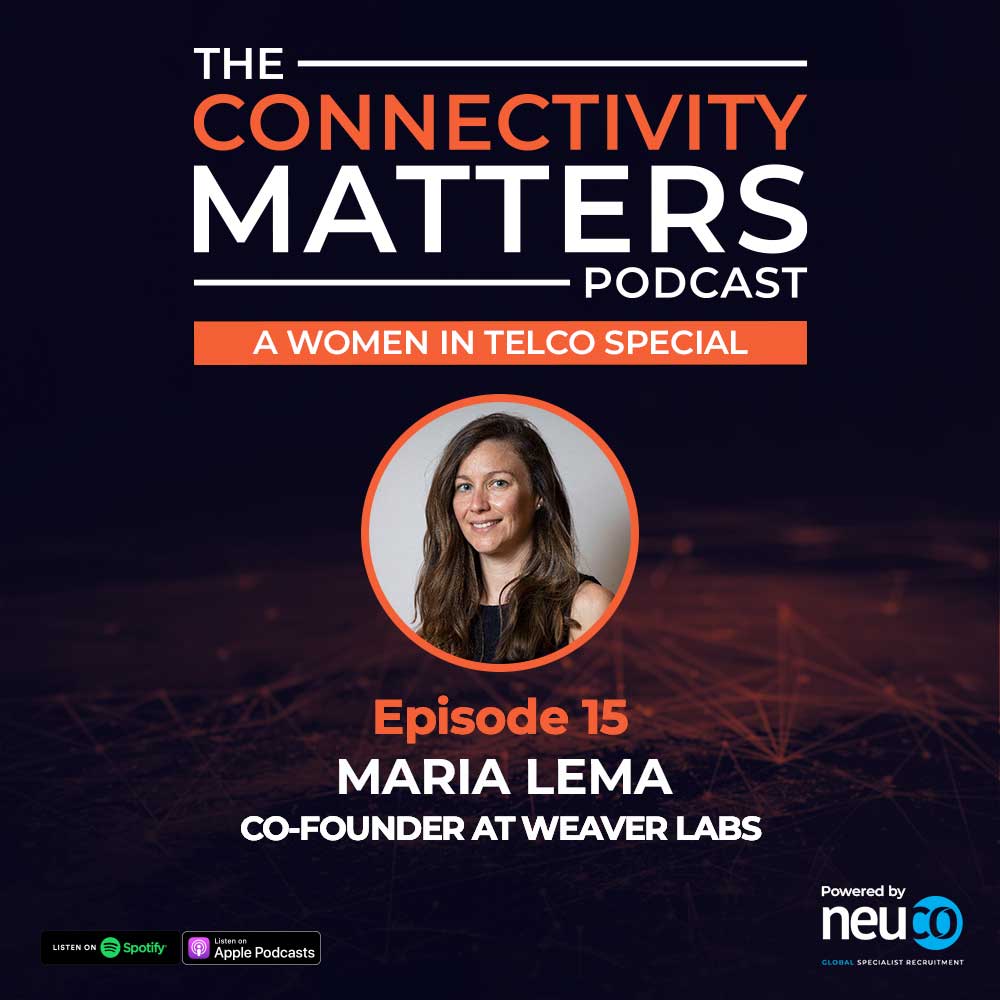 Women In Telco: Attracting Young Talent to Telco - Episode 15 - Maria Lema, Co-Founder at Weaver Labs