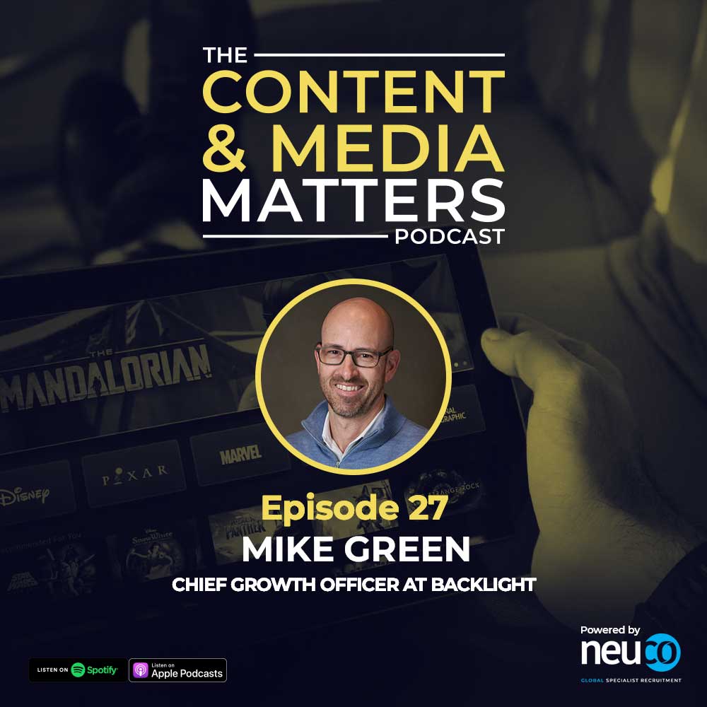 Building a More Flexible Content Industry - Episode 27 - Mike Green, Chief Growth Officer at Backlight