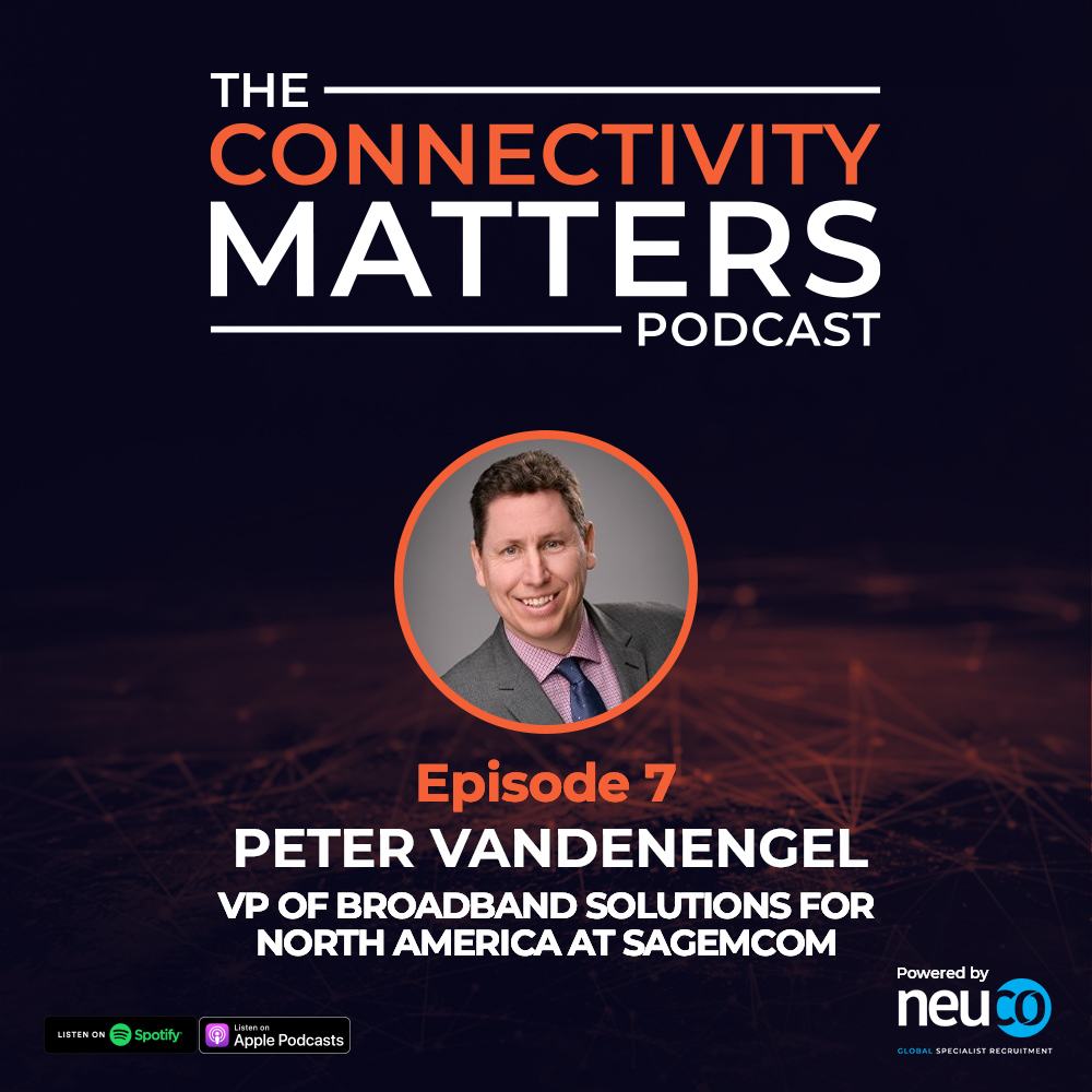 Product Development and roll out: what’s the best way to adapt products to client needs? - Episode 7 - Peter Vandenengel, VP of Broadband Solutions for North America at SAGEMCOM