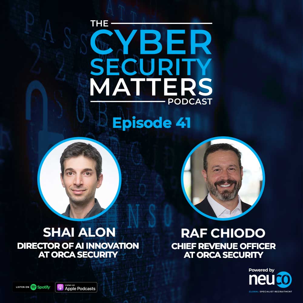 Securing The Cloud - Episode 41 - Raf Chiodo, Chief Revenue Officer & Shai Alon, Director of AI Innovation at Orca Security