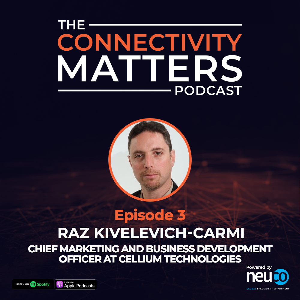 Indoor Connectivity with Cellium Technologies - Episode 3 - Raz Kivelevich-Carmi Chief Marketing and Business Development Officer at Cellium Technologies