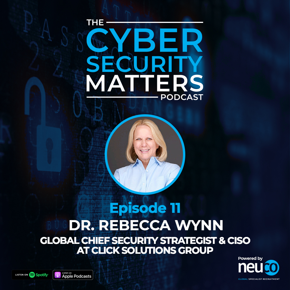 Big Data Privacy and Security Challenges, explained by a global CISO - Episode 11 - Dr Rebecca Wynn, Global Chief Security Strategist & CISO at Click Solutions Group