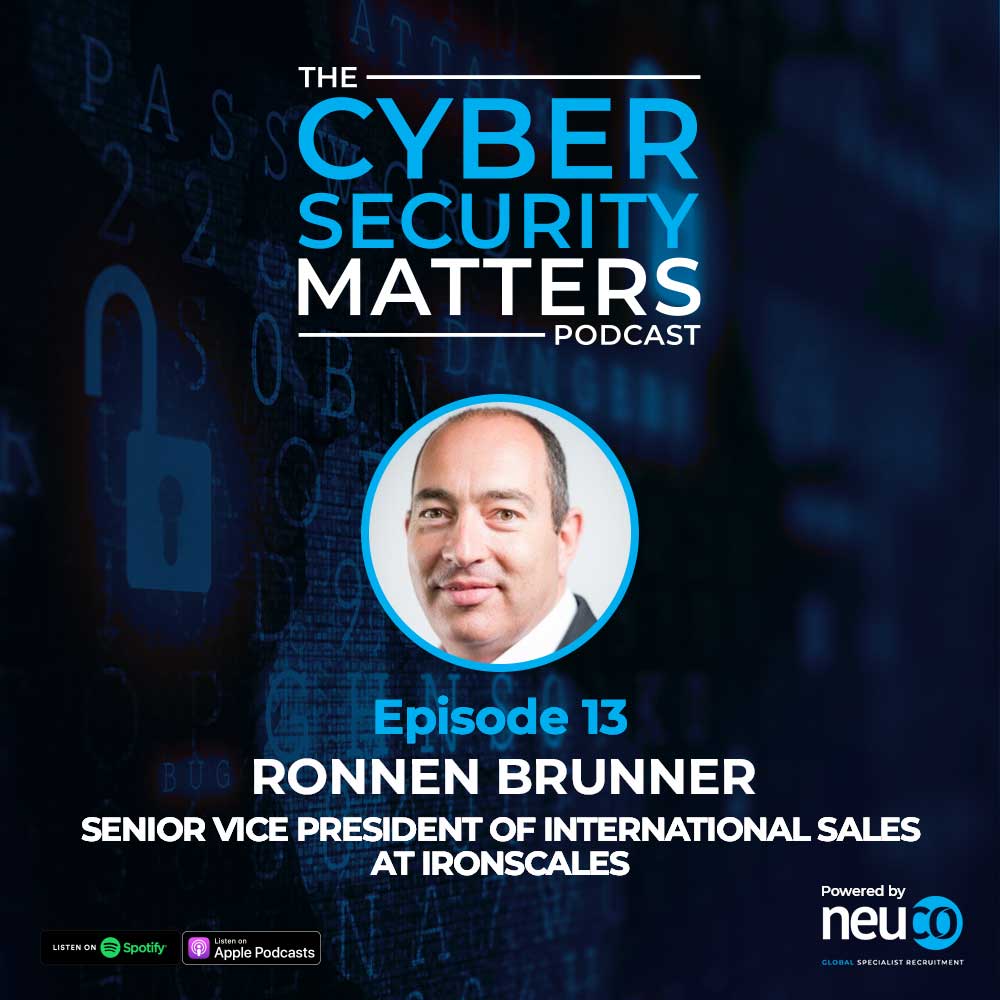 I’ve always enjoyed helping CISOs to achieve - Episode 13 - Ronnen Brunner, Senior Vice President of International Sales at Ironscales