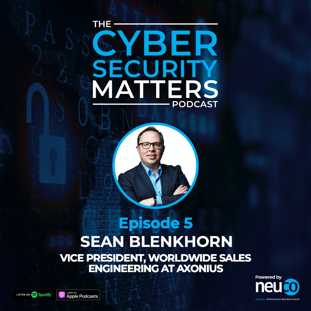 The Language for Cyber Needs to be Risk - Episode 5 - Sean Blenkhorn, Vice President, Worldwide Sales Engineering at Axonius