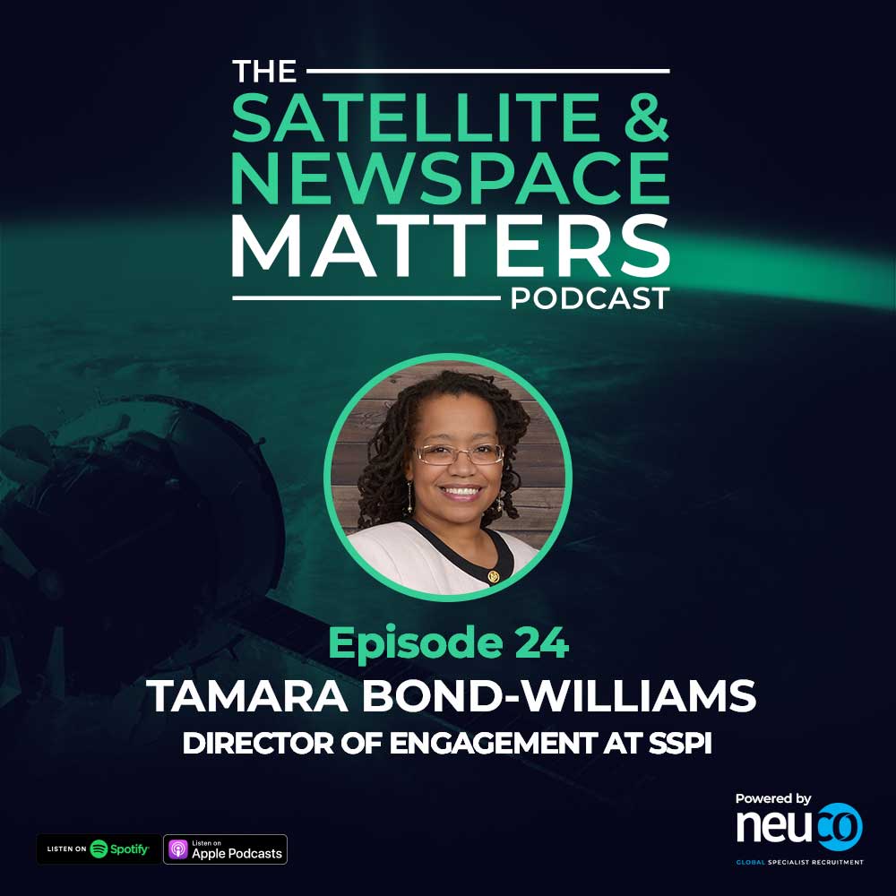 Creating Pathways In: How Space and Satellite Can Win the Talent That Fuels Innovation - Episode 24 - Tamara Bond-Williams, Director of Engagement at SSPI