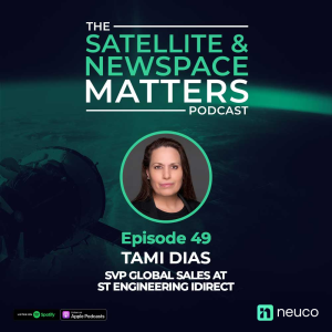 Change & Opportunities in Satellite & NewSpace - Episode 49 - Tami Dias, SVP Global Sales at ST Engineering iDirect