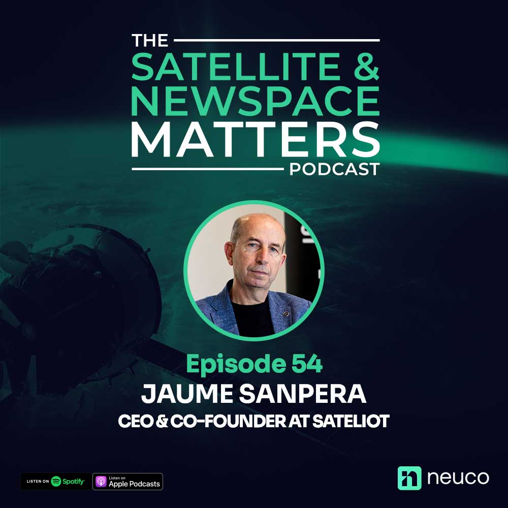 The Inspiration of Starting Sateliot - Episode 54 - Jaume Sanpera, CEO and Co-Founder of Sateliot