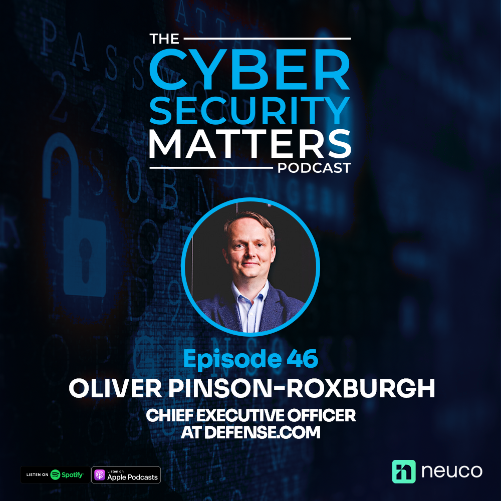 Adopting Cyber Insurance - Episode 46 - Oliver Pinson-Roxburgh, CEO of Defense.com