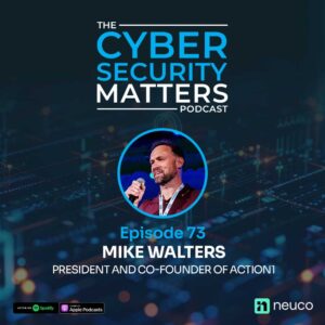 AI, Patch Management & Endpoint Security: Mike Walters on the Future of Cyber Security – Cyber Security Matters Episode 73
