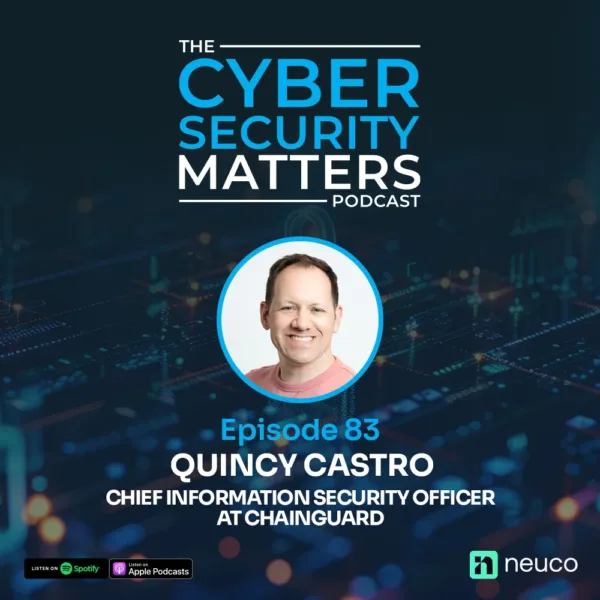 Cyber Podcast Guest Profile Quincy Castro, Chainguard